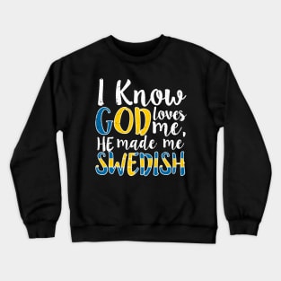 God Loves Me He Made Me Swedish Flag Colors Sweden T-Shirt Crewneck Sweatshirt